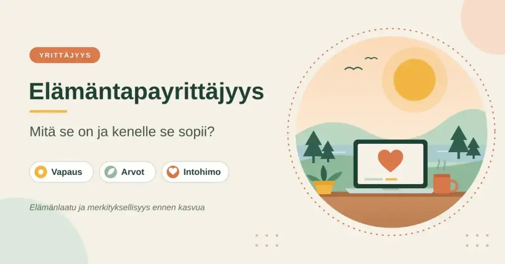 Kuvituskuva, jossa on otsikko Elämäntapayrittäjyys, sanat Vapaus, Arvot ja Intohimo sekä luontomaisemaan sijoittuva työpöytä, jolla on kannettava tietokone sydänkuvalla, kahvikuppi ja huonekasvi.