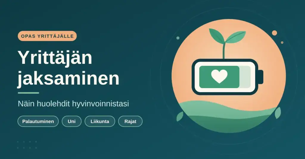 Kuvituskuva, jossa tummanturkoosilla taustalla lukee "Yrittäjän jaksaminen – näin huolehdit hyvinvoinnistasi" ja vieressä on aurinkoa ja vihreitä kumpuja vasten lähes täyteen ladattu paristo, jossa on sydän ja josta versoo taimi.